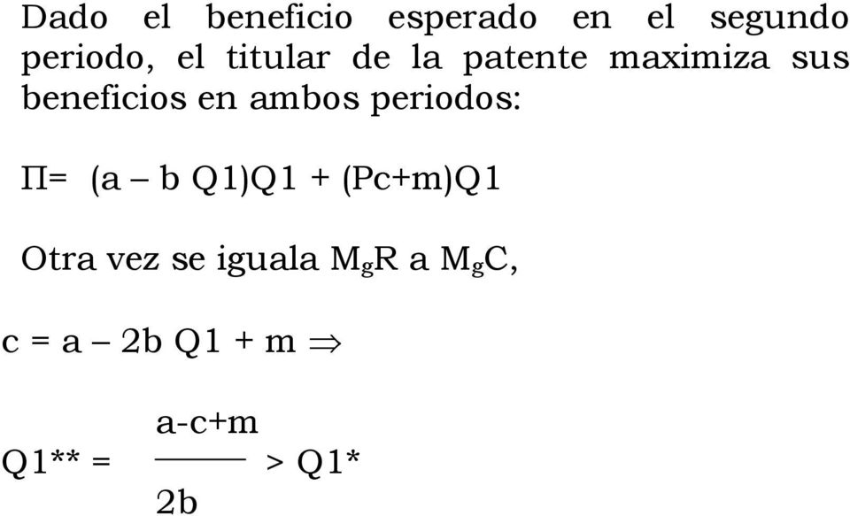 ambos periodos: Π= (a b Q1)Q1 + (Pc+m)Q1 Otra vez se