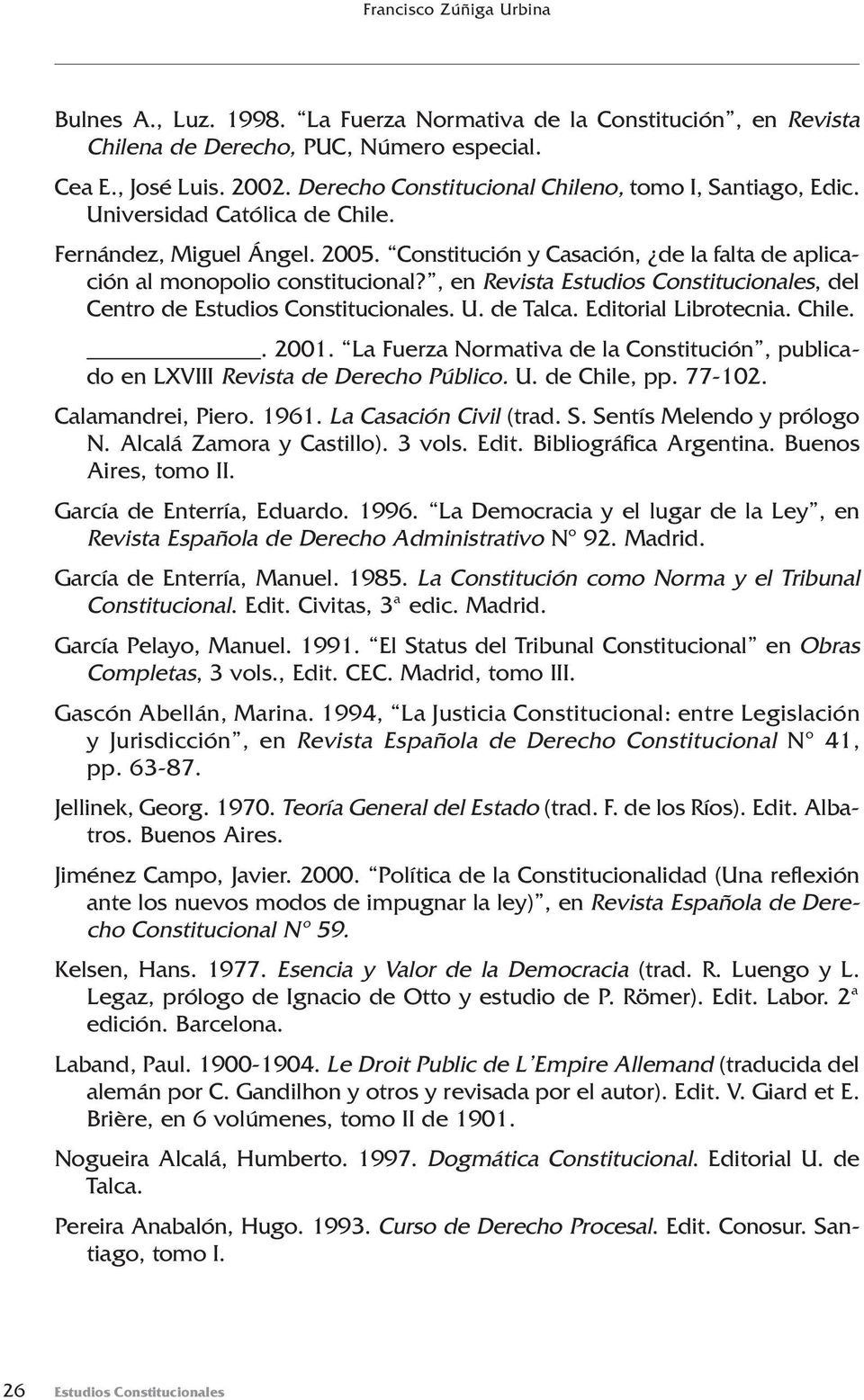, en Revista Estudios Constitucionales, del Centro de Estudios Constitucionales. U. de Talca. Editorial Librotecnia. Chile.. 2001.