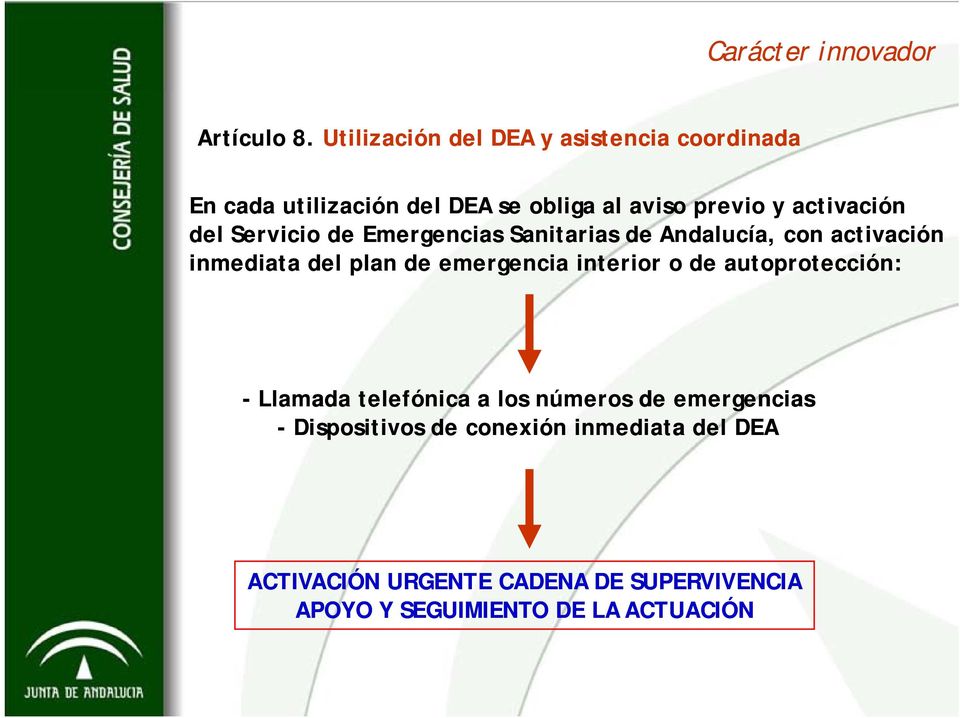 del Servicio de Emergencias Sanitarias de Andalucía, con activación inmediata del plan de emergencia interior o