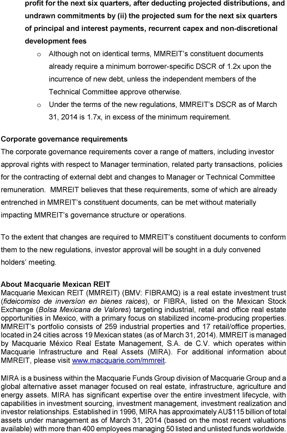 2x upon the incurrence of new debt, unless the independent members of the Technical Committee approve otherwise. o Under the terms of the new regulations, MMREIT s DSCR as of March 31, 2014 is 1.