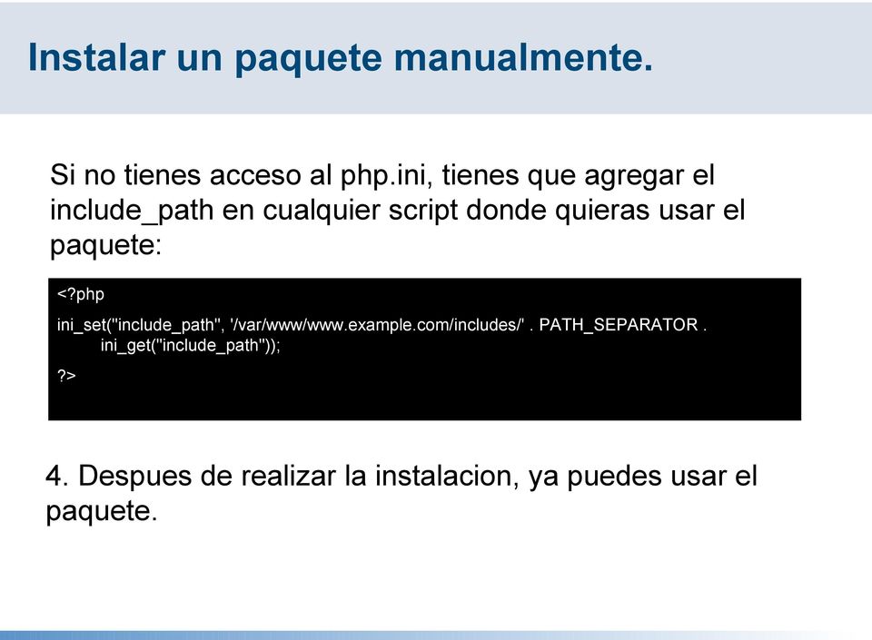 paquete: <?php ini_set("include_path", '/var/www/www.example.com/includes/'.