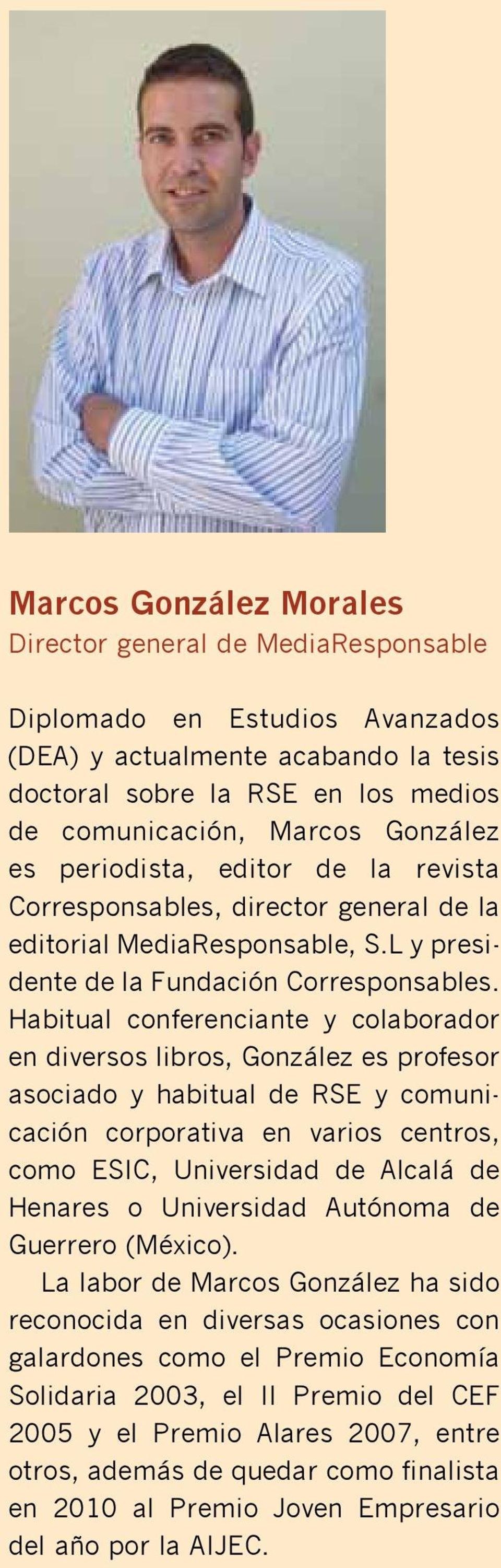 Habitual conferenciante y colaborador en diversos libros, González es profesor asociado y habitual de RSE y comunicación corporativa en varios centros, como ESIC, Universidad de Alcalá de Henares o