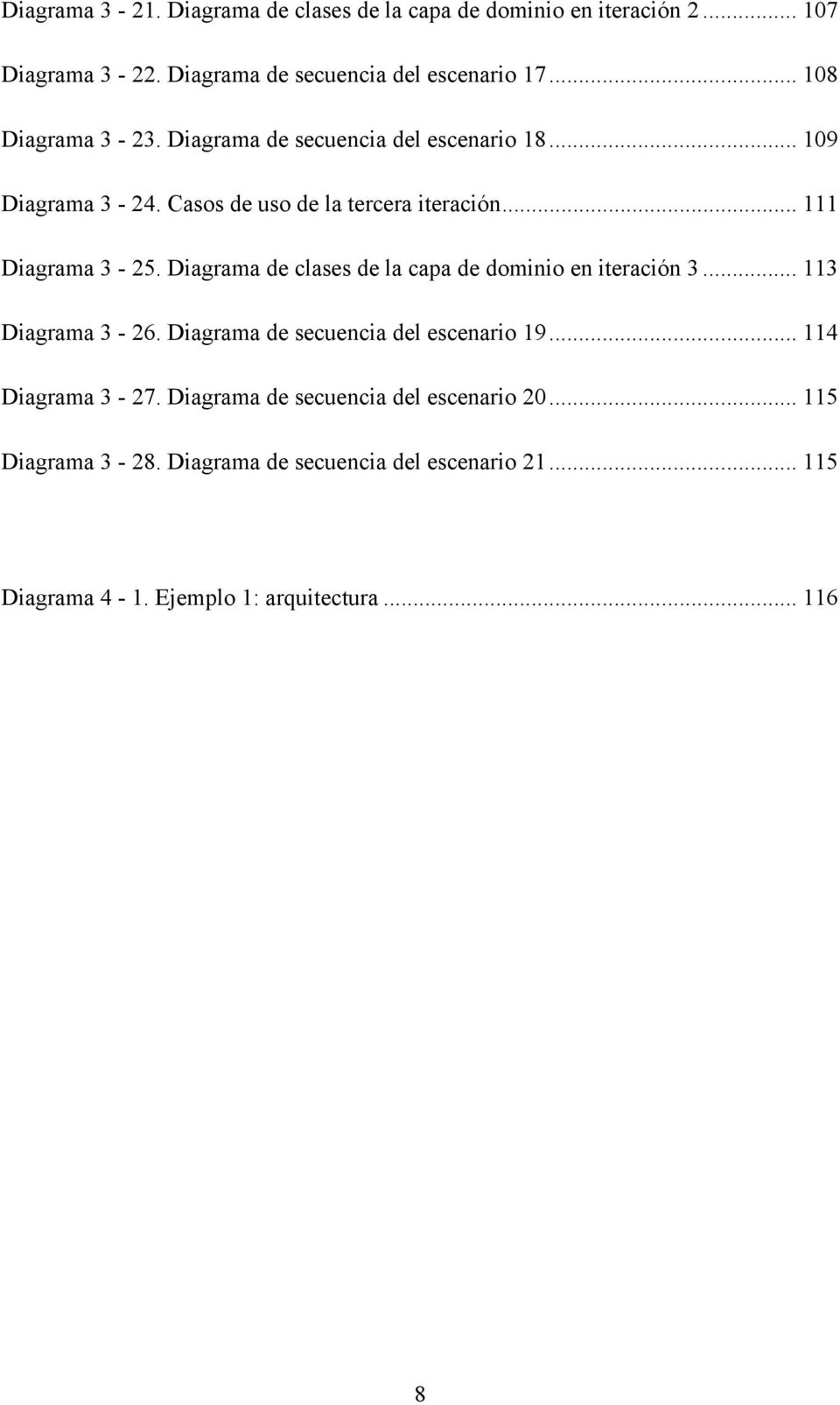 Diagrama de clases de la capa de dominio en iteración 3... 113 Diagrama 3-26. Diagrama de secuencia del escenario 19... 114 Diagrama 3-27.