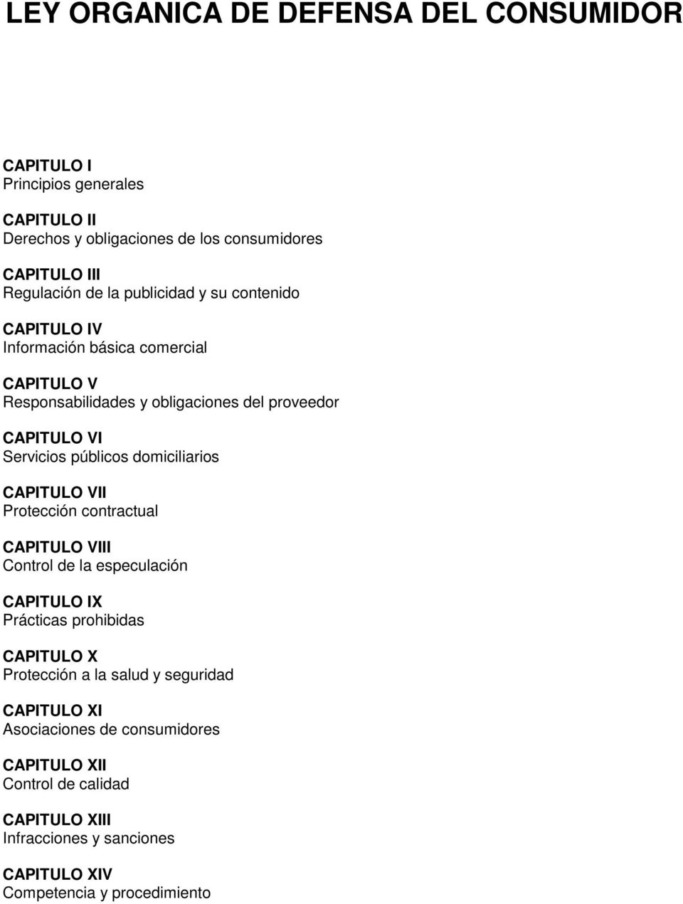 domiciliarios CAPITULO VII Protección contractual CAPITULO VIII Control de la especulación CAPITULO IX Prácticas prohibidas CAPITULO X Protección a la salud y