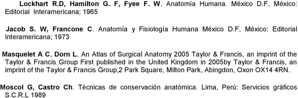 An At of Surgical Anatom 2005 Talor & Francis, an imprint of the Talor & Francis Group First published in the United Kingdom in 2005b Talor &