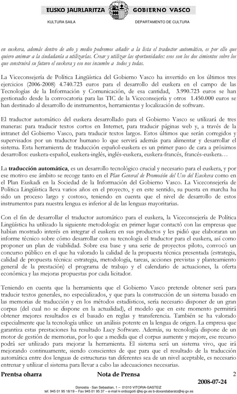 La Viceconsejería de Política Lingüística del Gobierno Vasco ha invertido en los últimos tres ejercicios (2006-2008) 4.740.