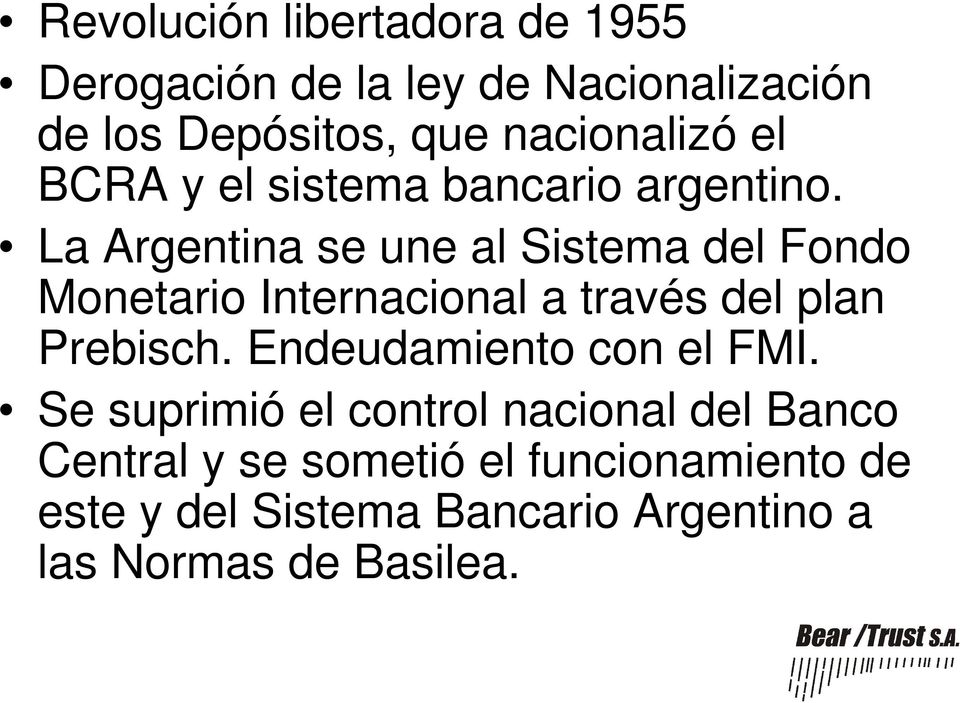 La Argentina se une al Sistema del Fondo Monetario Internacional a través del plan Prebisch.