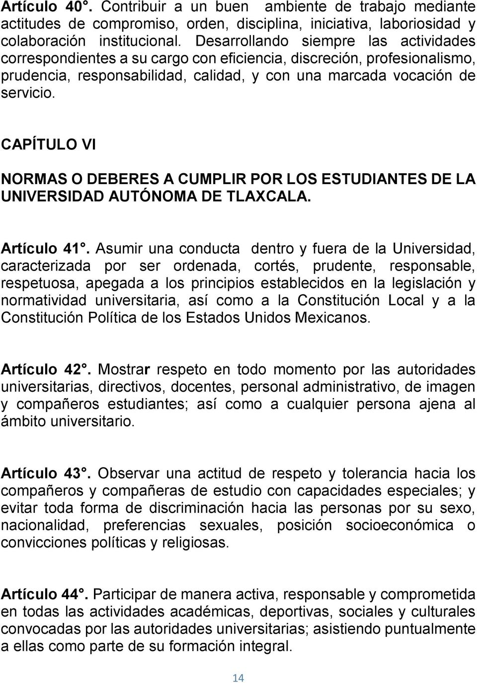 CAPÍTULO VI NORMAS O DEBERES A CUMPLIR POR LOS ESTUDIANTES DE LA UNIVERSIDAD AUTÓNOMA DE TLAXCALA. Artículo 41.