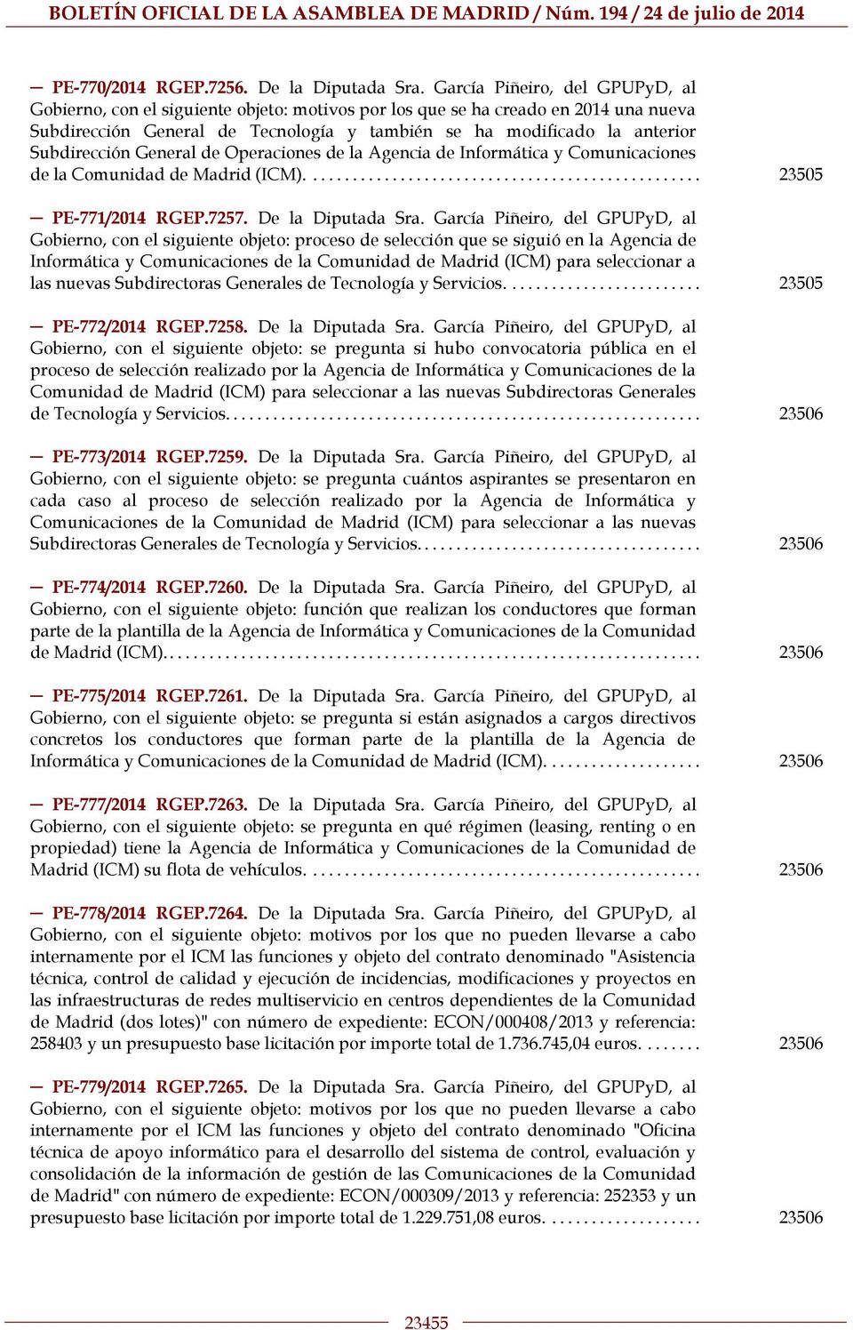 Subdirección General de Operaciones de la Agencia de Informática y Comunicaciones de la Comunidad de Madrid (ICM).... 23505 PE-771/2014 RGEP.7257. De la Diputada Sra.