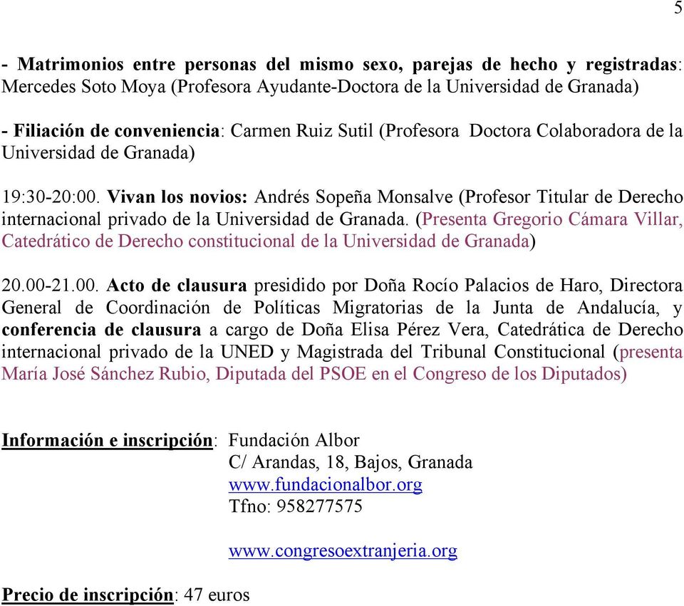 Vivan los novios: Andrés Sopeña Monsalve (Profesor Titular de Derecho internacional privado de la Universidad de Granada.