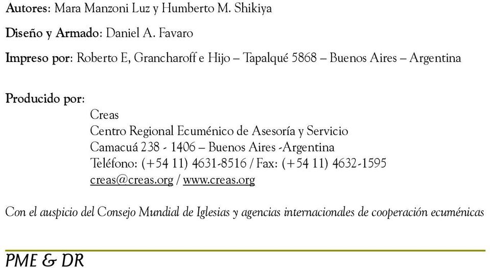 Regional Ecuménico de Asesoría y Servicio Camacuá 238-1406 Buenos Aires -Argentina Teléfono: (+54 11) 4631-8516 /