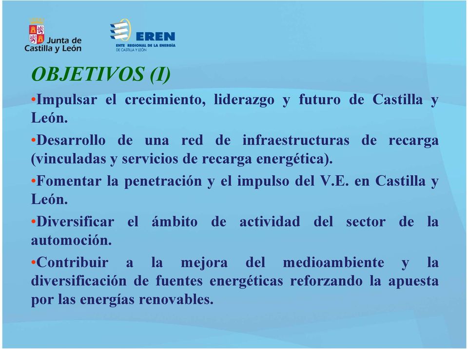 Fomentar la penetración y el impulso del V.E. en Castilla y León.
