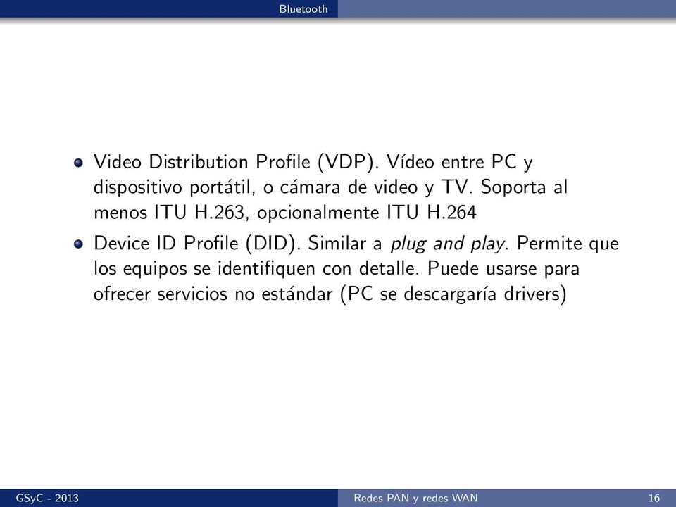 263, opcionalmente ITU H.264 Device ID Profile (DID). Similar a plug and play.