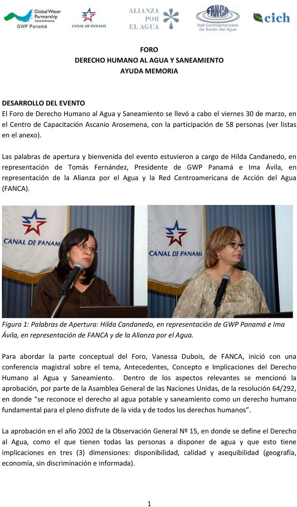 Las palabras de apertura y bienvenida del evento estuvieron a cargo de Hilda Candanedo, en representación de Tomás Fernández, Presidente de GWP Panamá e Ima Ávila, en representación de la Alianza por
