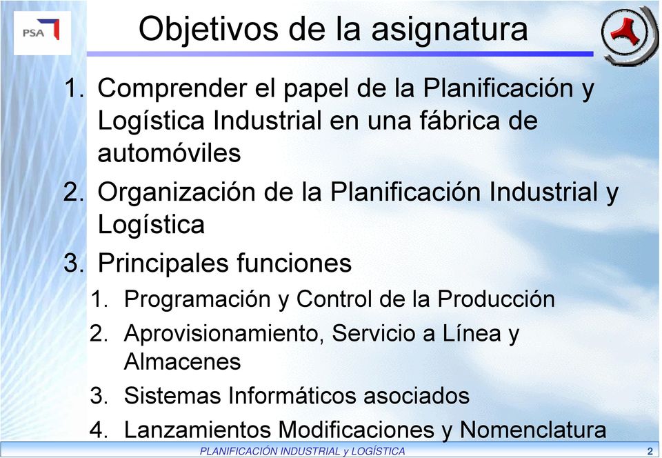 Organización de la Planificación Industrial y Logística 3. Principales funciones 1.