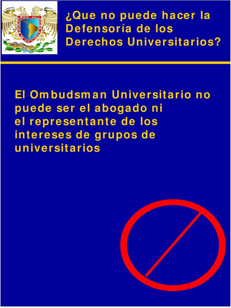 El Ombudsman Universitario no puede ser el