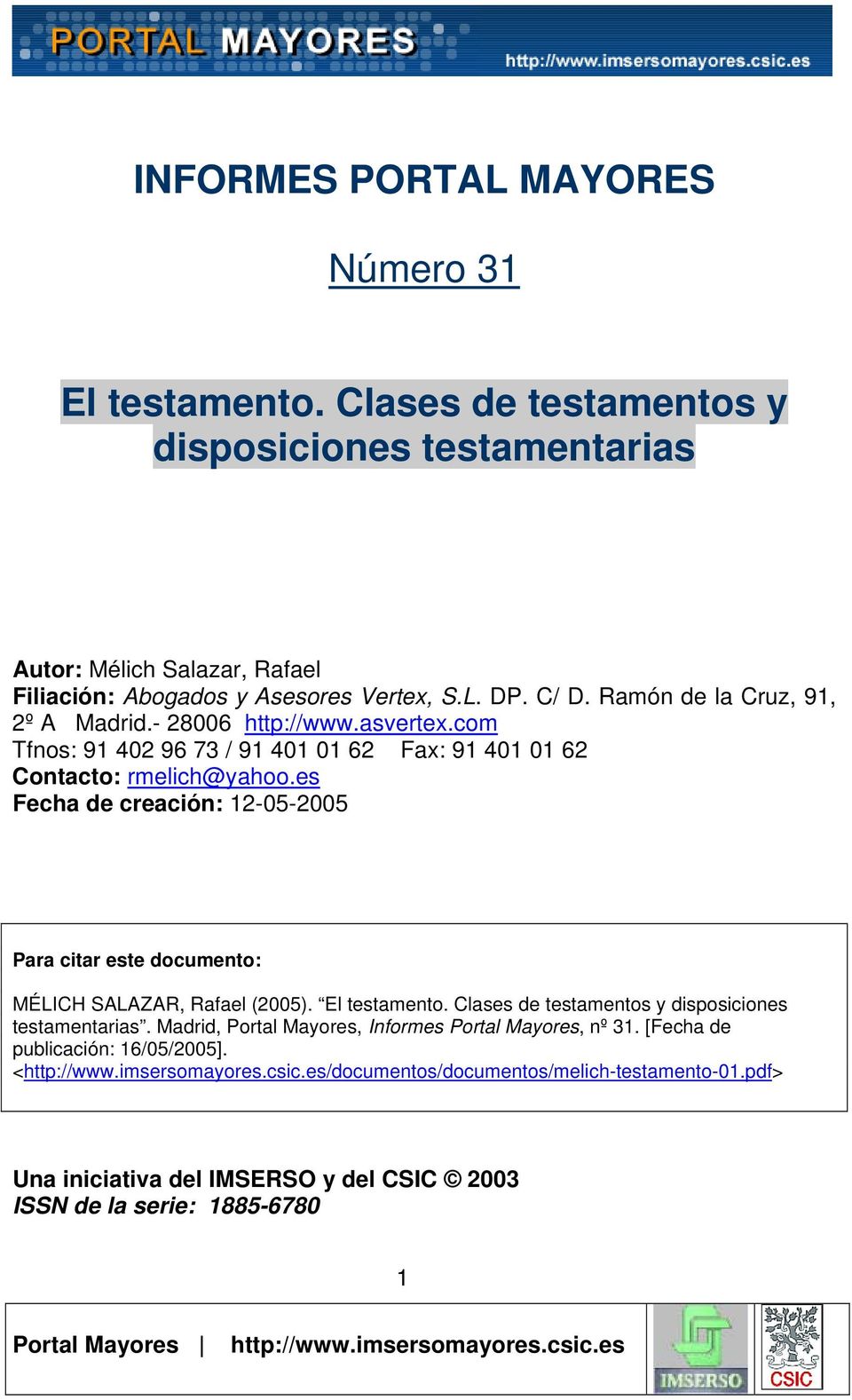 es Fecha de creación: 12-05-2005 Para citar este documento: MÉLICH SALAZAR, Rafael (2005). El testamento. Clases de testamentos y disposiciones testamentarias.