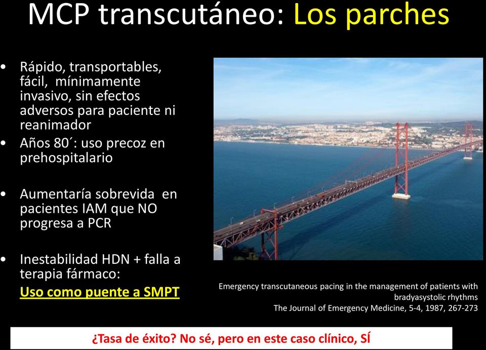 Inestabilidad HDN + falla a terapia fármaco: Uso como puente a SMPT Emergency transcutaneous pacing in the management of
