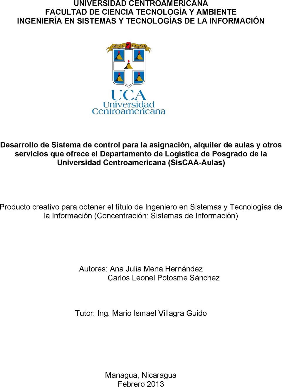 Centroamericana (SisCAA-Aulas) Producto creativo para obtener el título de Ingeniero en Sistemas y Tecnologías de la Información (Concentración: