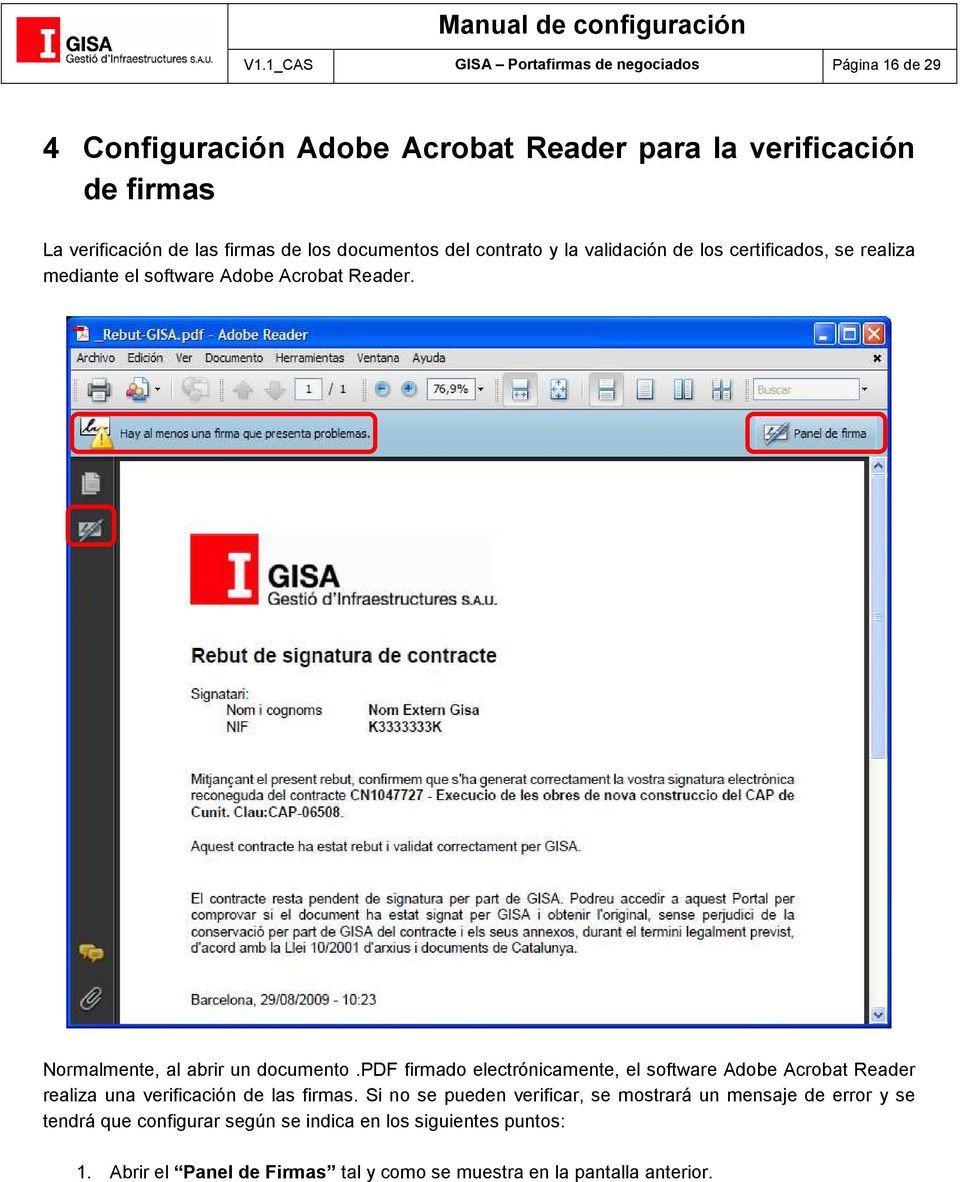 Normalmente, al abrir un documento.pdf firmado electrónicamente, el software Adobe Acrobat Reader realiza una verificación de las firmas.