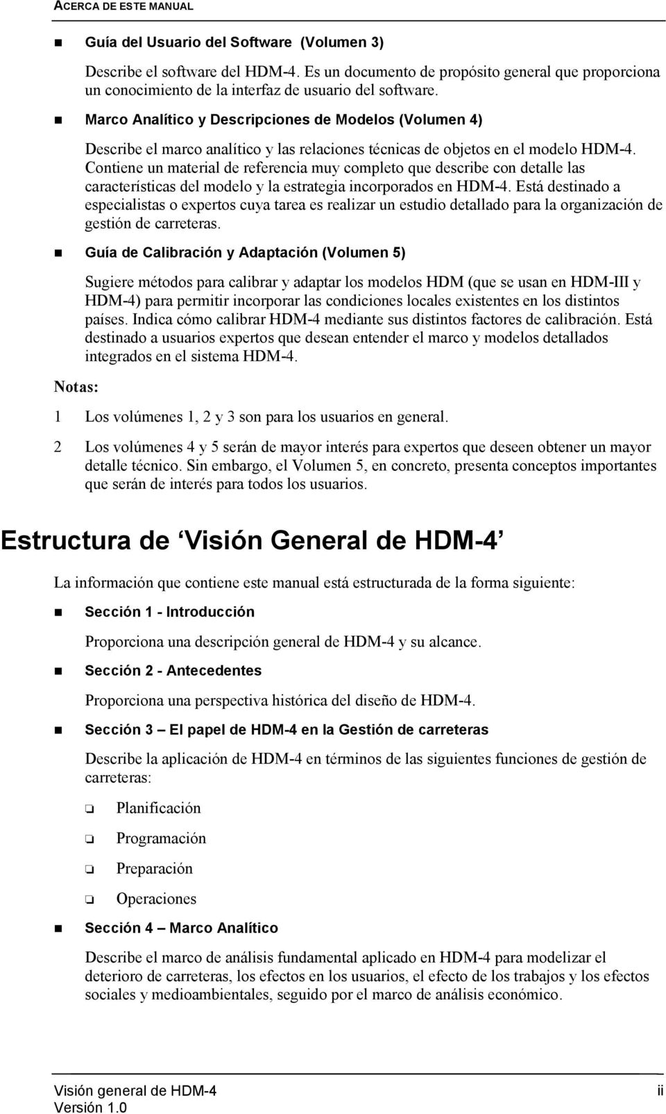 Marco Analítico y Descripciones de Modelos (Volumen 4) Describe el marco analítico y las relaciones técnicas de objetos en el modelo HDM-4.
