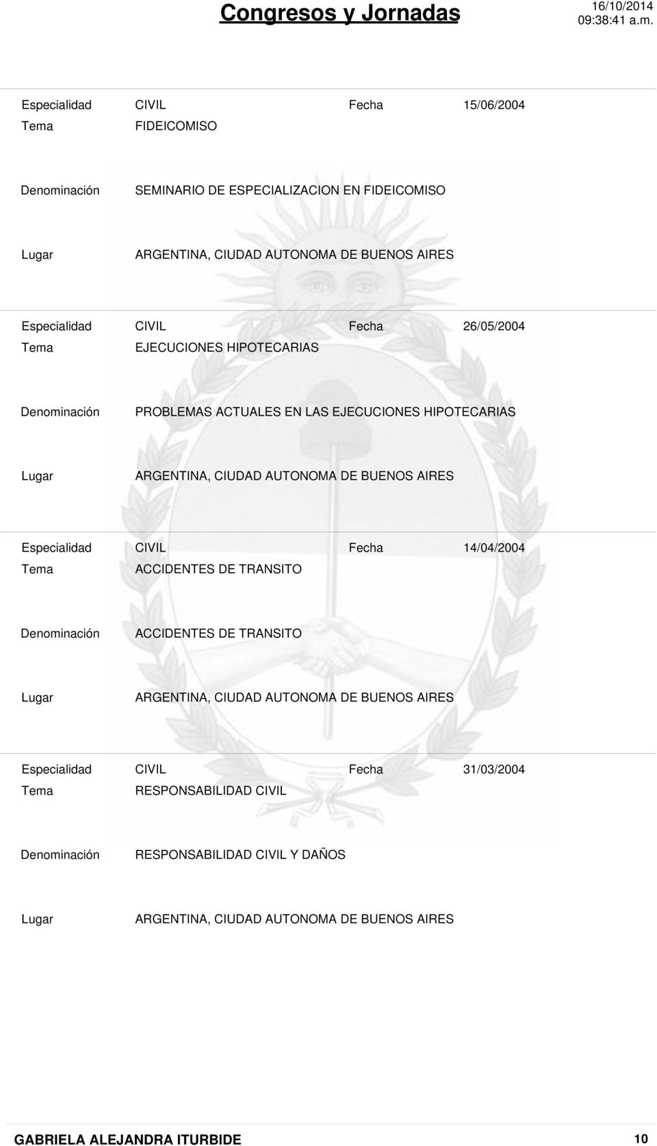 EJECUCIONES HIPOTECARIAS 14/04/2004 ACCIDENTES DE TRANSITO ACCIDENTES DE