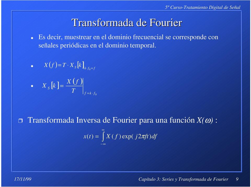 ( f) = T X S [] k kf f X = X S [] k = X T ( f ) f = k f Transformada