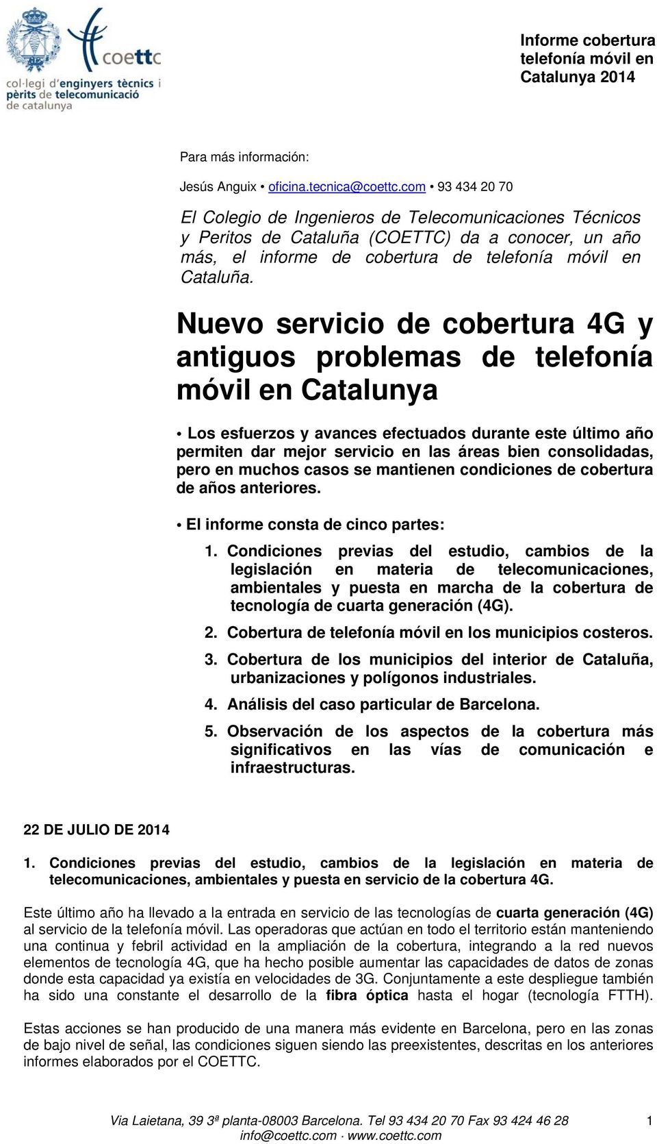 Nuevo servicio de cobertura 4G y antiguos problemas de telefonía móvil en Catalunya Los esfuerzos y avances efectuados durante este último año permiten dar mejor servicio en las áreas bien