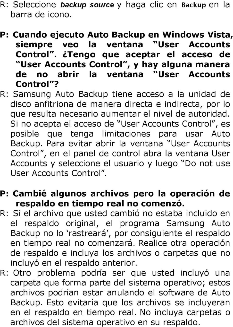 R: Samsung Auto Backup tiene acceso a la unidad de disco anfitriona de manera directa e indirecta, por lo que resulta necesario aumentar el nivel de autoridad.