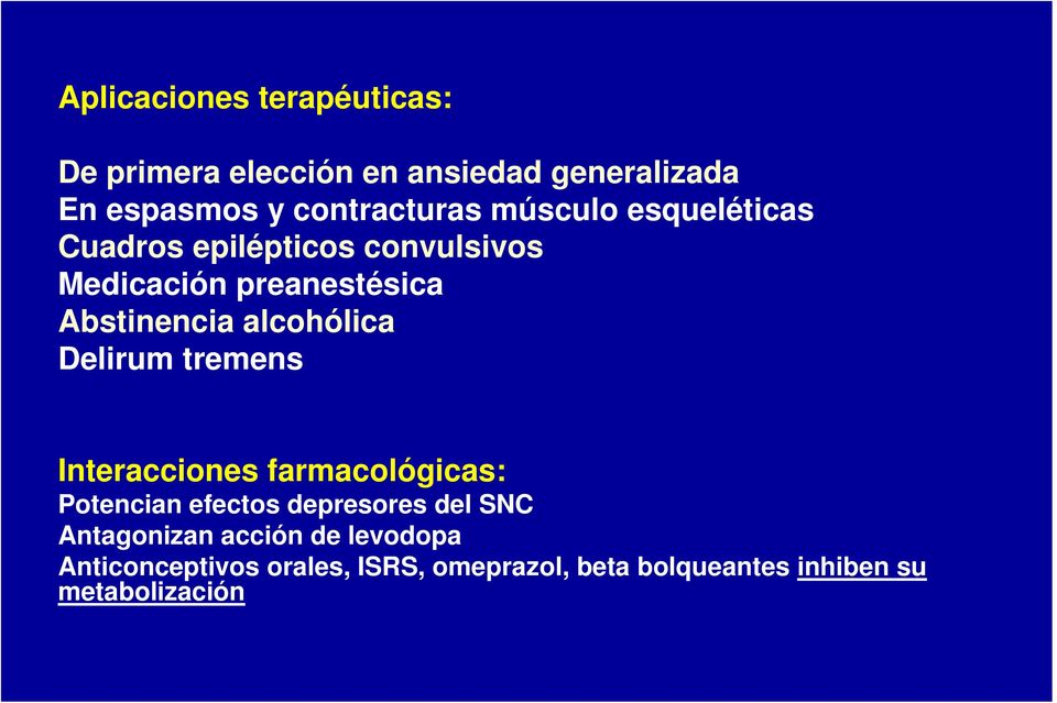 alcohólica Delirum tremens Interacciones farmacológicas: Potencian efectos depresores del SNC