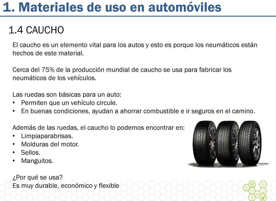 Cerca del 75% de la producción mundial de caucho se usa para fabricar los neumáticos de los vehículos.