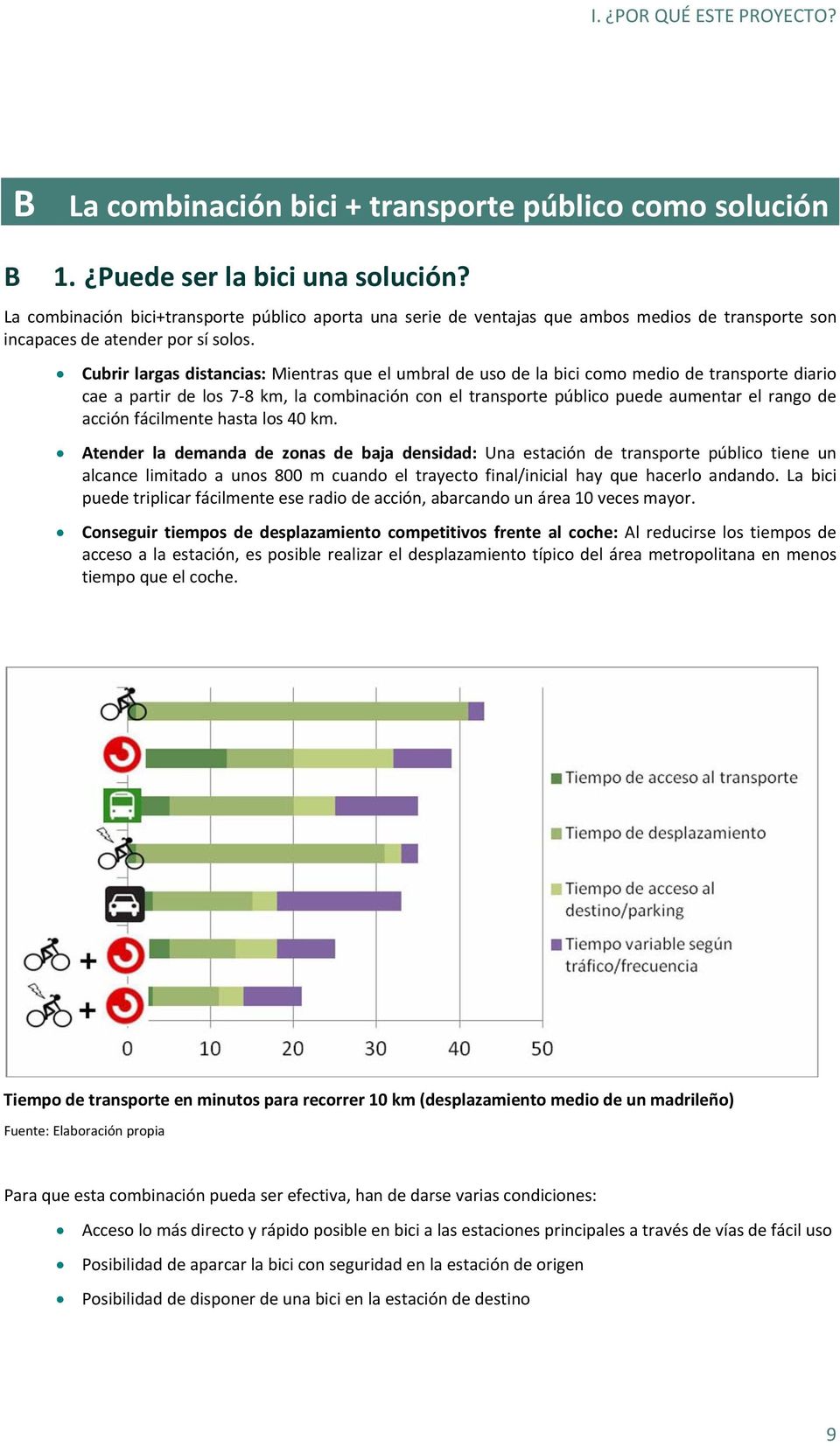 Cubrir largas distancias: Mientras que el umbral de uso de la bici como medio de transporte diario cae a partir de los 7 8 km, la combinación con el transporte público puede aumentar el rango de