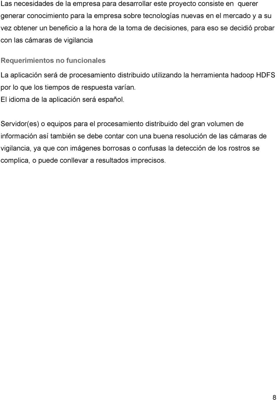 hadoop HDFS por lo que los tiempos de respuesta varían. El idioma de la aplicación será español.