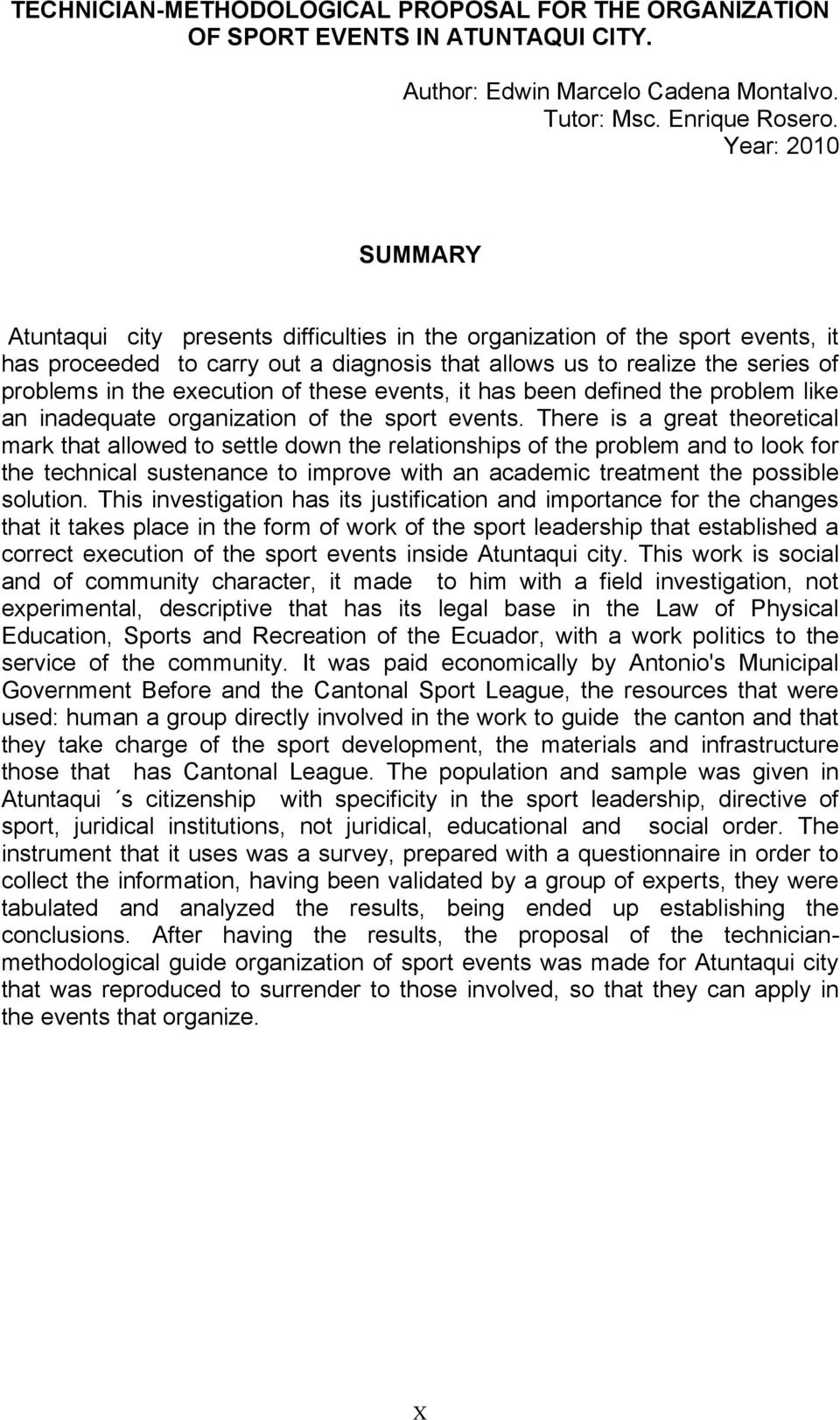 execution of these events, it has been defined the problem like an inadequate organization of the sport events.