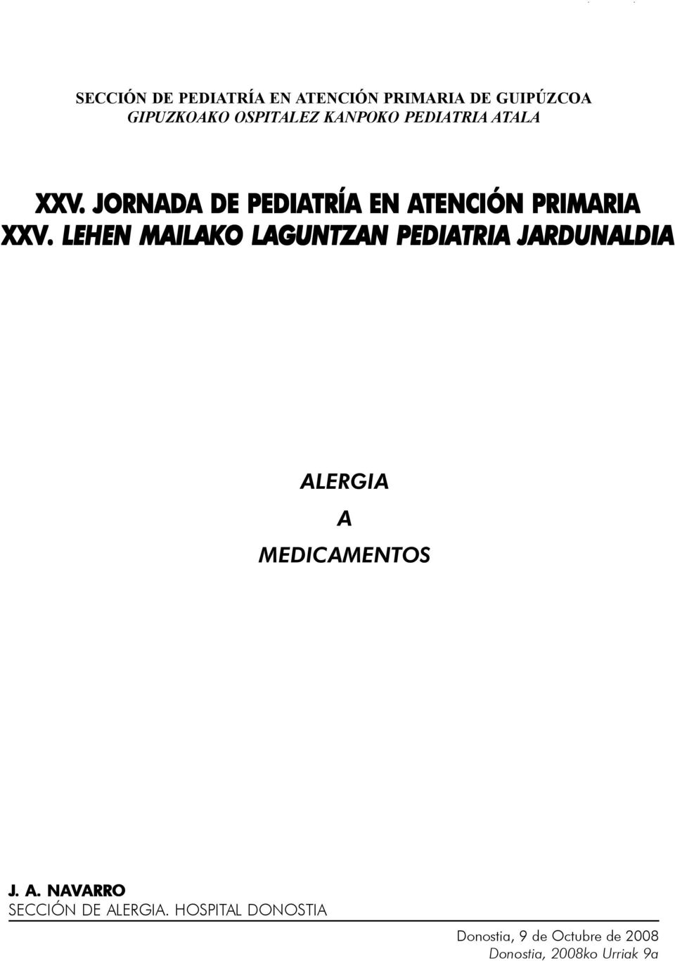 . LEHEN MAILAKO LAGUNTZAN PEDIATRIA JARDUNALDIA ALERGIA A MEDICAMENTOS J.. A. NAVARRO ARRO SECCIÓN DE ALERGIA.