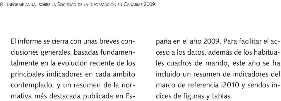 resumen de la normativa más destacada publicada en España en el año 2009.