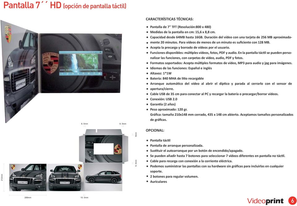 En la pantalla táctil se pueden personalizar las funciones, con carpetas de vídeo, audio, PDF y fotos. Formatos soportados: Acepta múltiples formatos de vídeo, MP3 para audio y jpg para imágenes.