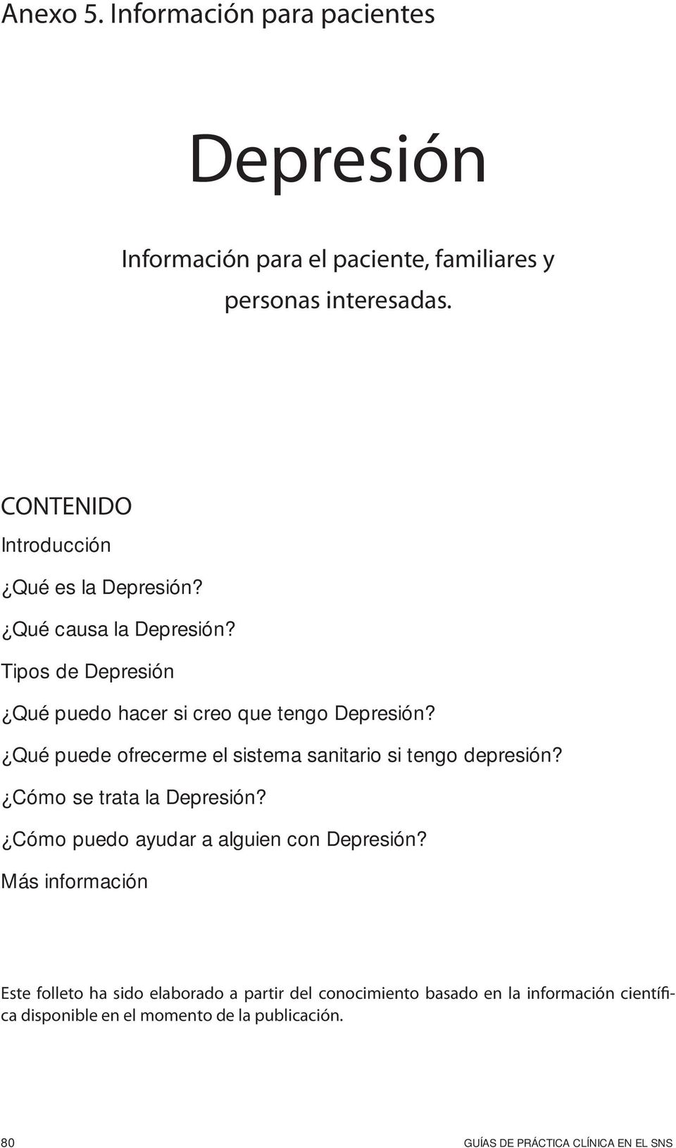 Qué puede ofrecerme el sistema sanitario si tengo depresión? Cómo se trata la Depresión? Cómo puedo ayudar a alguien con Depresión?