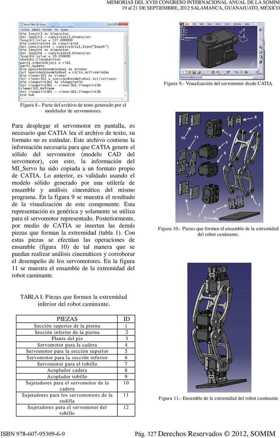 Este archivo contiene la información necesaria para que CATIA genere el sólido del servomotor (modelo CAD del servomotor), con esto, la información del MI_Servo ha sido copiada a un formato propio de