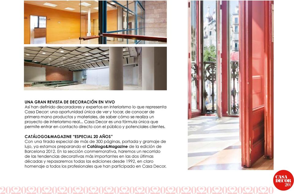 Catálogo&Magazine Especial 20 Años Con una tirada especial de más de 300 páginas, portada y gramaje de lujo, ya estamos preparando el Catálogo&Magazine de la edición de Barcelona 2012.