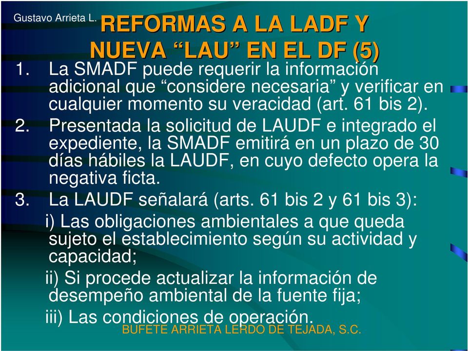 . 2. Presentada la solicitud de LAUDF e integrado el expediente, la SMADF emitirá en un plazo de 30 días hábiles la LAUDF, en cuyo defecto opera la