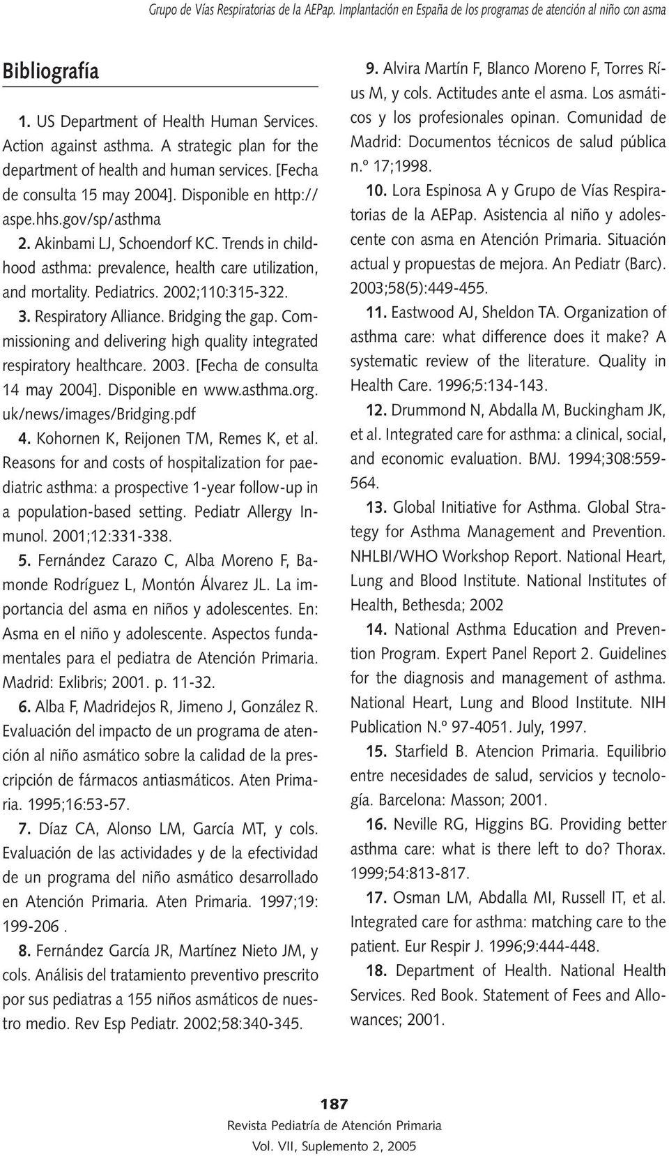 Respiratory Alliance. Bridging the gap. Commissioning and delivering high quality integrated respiratory healthcare. 2003. [Fecha de consulta 14 may 2004]. Disponible en www.asthma.org.