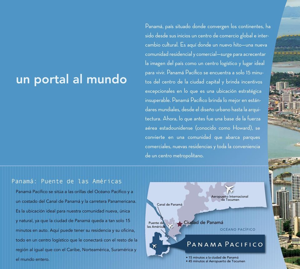 Panamá Pacífico se encuentra a solo 15 minutos del centro de la ciudad capital y brinda incentivos excepcionales en lo que es una ubicación estratégica insuperable.