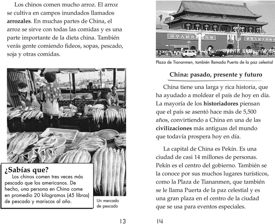 Plaza de Tiananmen, también llamada Puerta de la paz celestial Sabías que? Los chinos comen tres veces más pescado que los americanos.