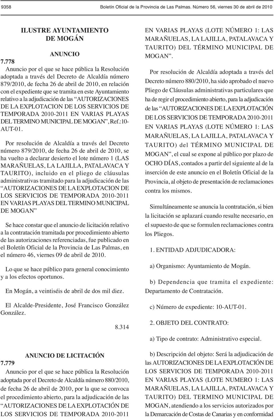Ayuntamiento relativo a la adjudicación de las AUTORIZACIONES DE LA EXPLOTACION DE LOS SERVICIOS DE TEMPORADA 2010-2011 EN VARIAS PLAYAS DEL TERMINO MUNICIPAL DE MOGAN, Ref.:10- AUT-01.