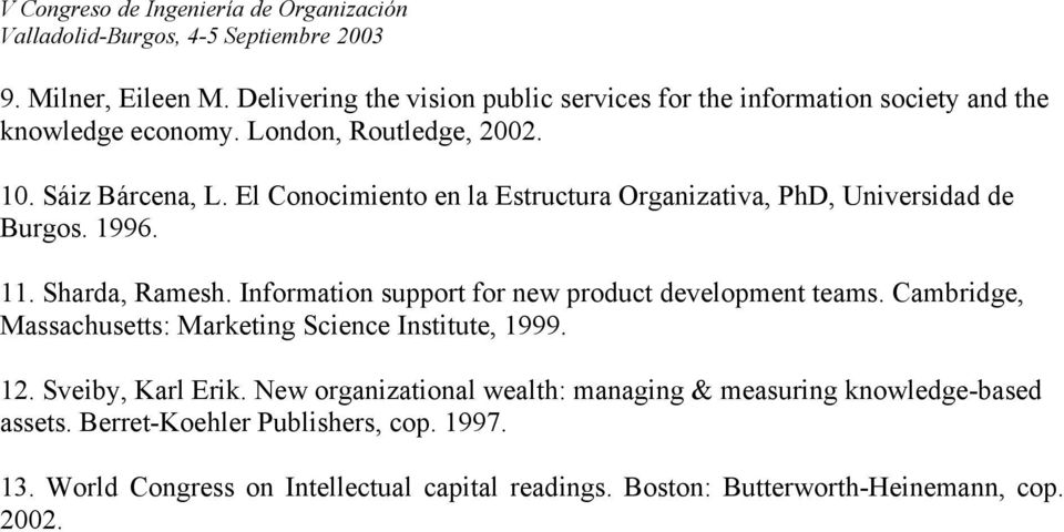 Information support for new product development teams. Cambridge, Massachusetts: Marketing Science Institute, 1999. 12. Sveiby, Karl Erik.
