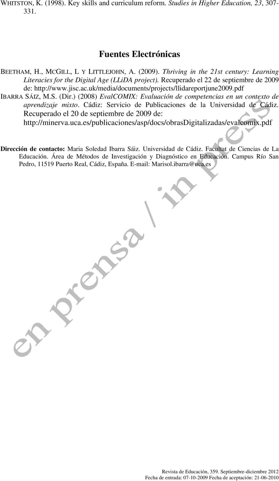 pdf IBARRA SÁIZ, M.S. (Dir.) (2008) EvalCOMIX: Evaluación de competencias en un contexto de aprendizaje mixto. Cádiz: Servicio de Publicaciones de la Universidad de Cádiz.