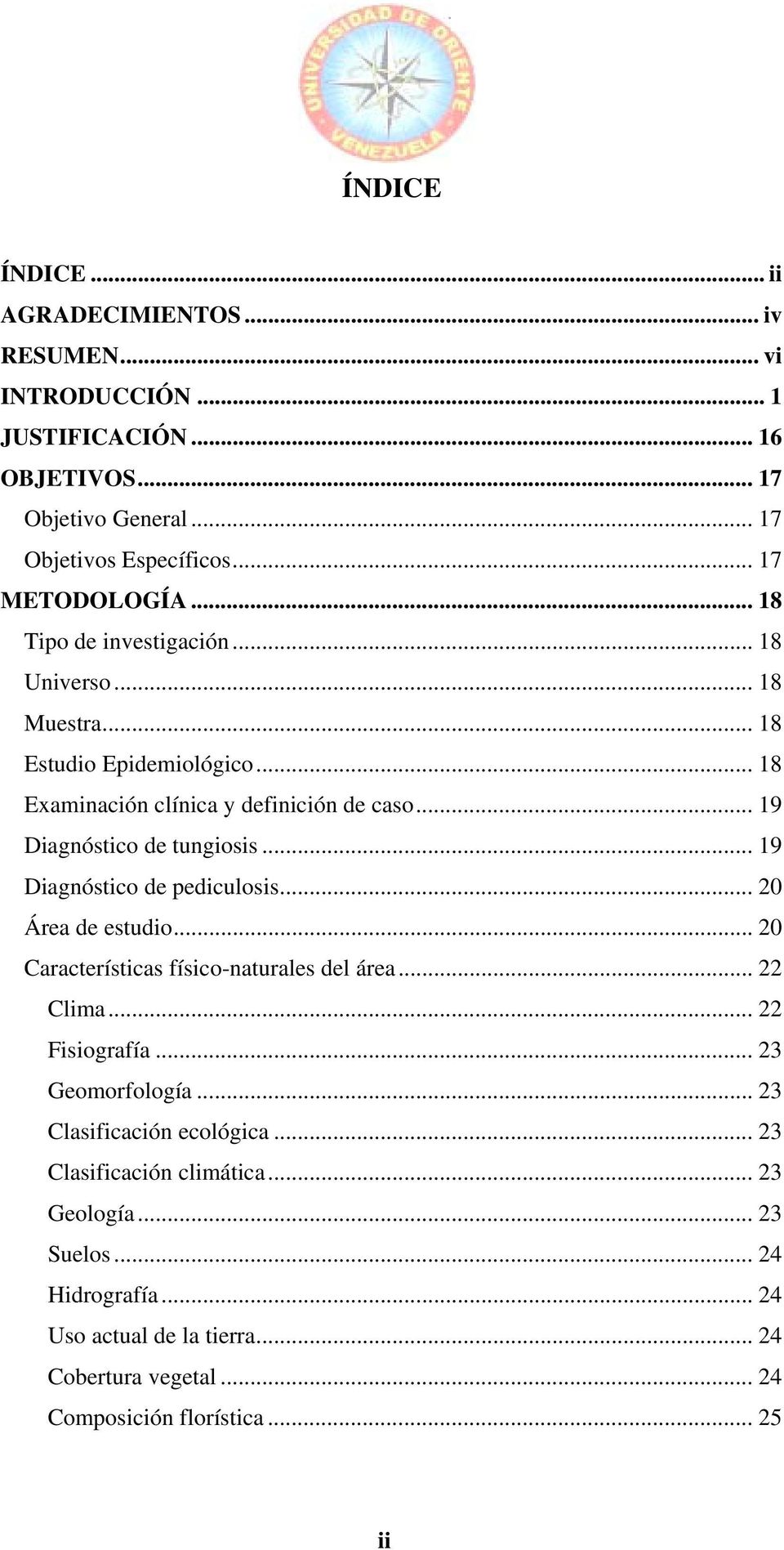 .. 19 Diagnóstico de pediculosis... 20 Área de estudio... 20 Características físico-naturales del área... 22 Clima... 22 Fisiografía... 23 Geomorfología.