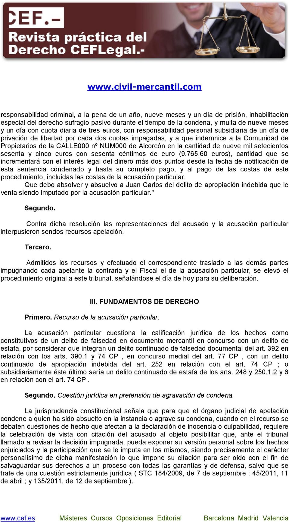 CALLE000 nº NUM000 de Alcorcón en la cantidad de nueve mil setecientos sesenta y cinco euros con sesenta céntimos de euro (9.