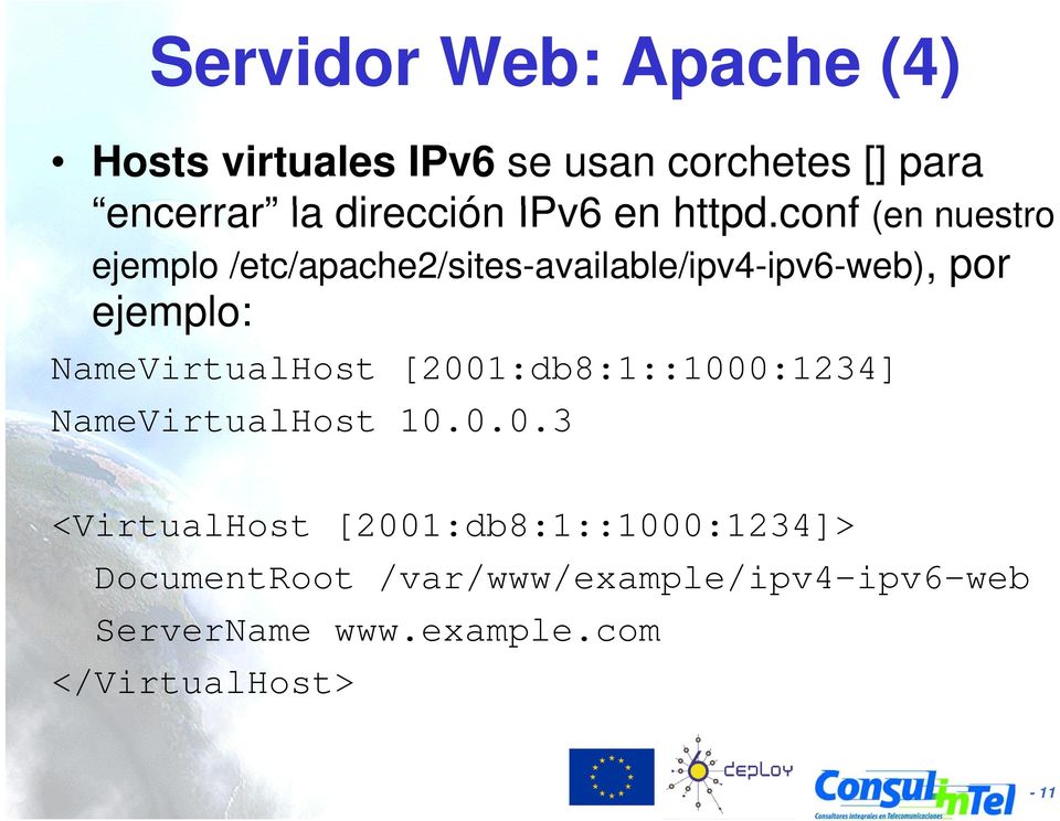 conf (en nuestro ejemplo /etc/apache2/sites-available/ipv4-ipv6-web), por ejemplo: